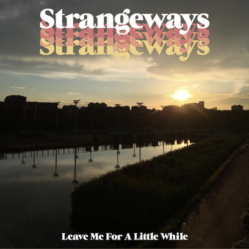 Strangeways - Leave Me for a Little While